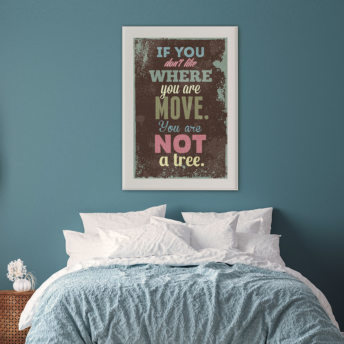 If You Don't Like Where You Are Move You Are Not A Tree Motivational Quote Posters-Vertical Posters NOT FRAMED-CetArt-8″x10″ inches-CetArt