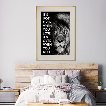 It`s Not Over When You Lose It`s Over When You Quit Lion Motivational Quote Poster-Vertical Posters NOT FRAMED-CetArt-8″x10″ inches-CetArt